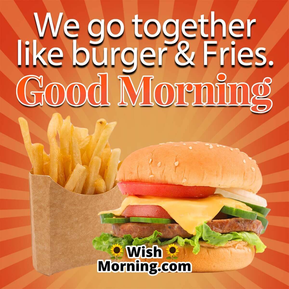 Good Morning Burger And Fries