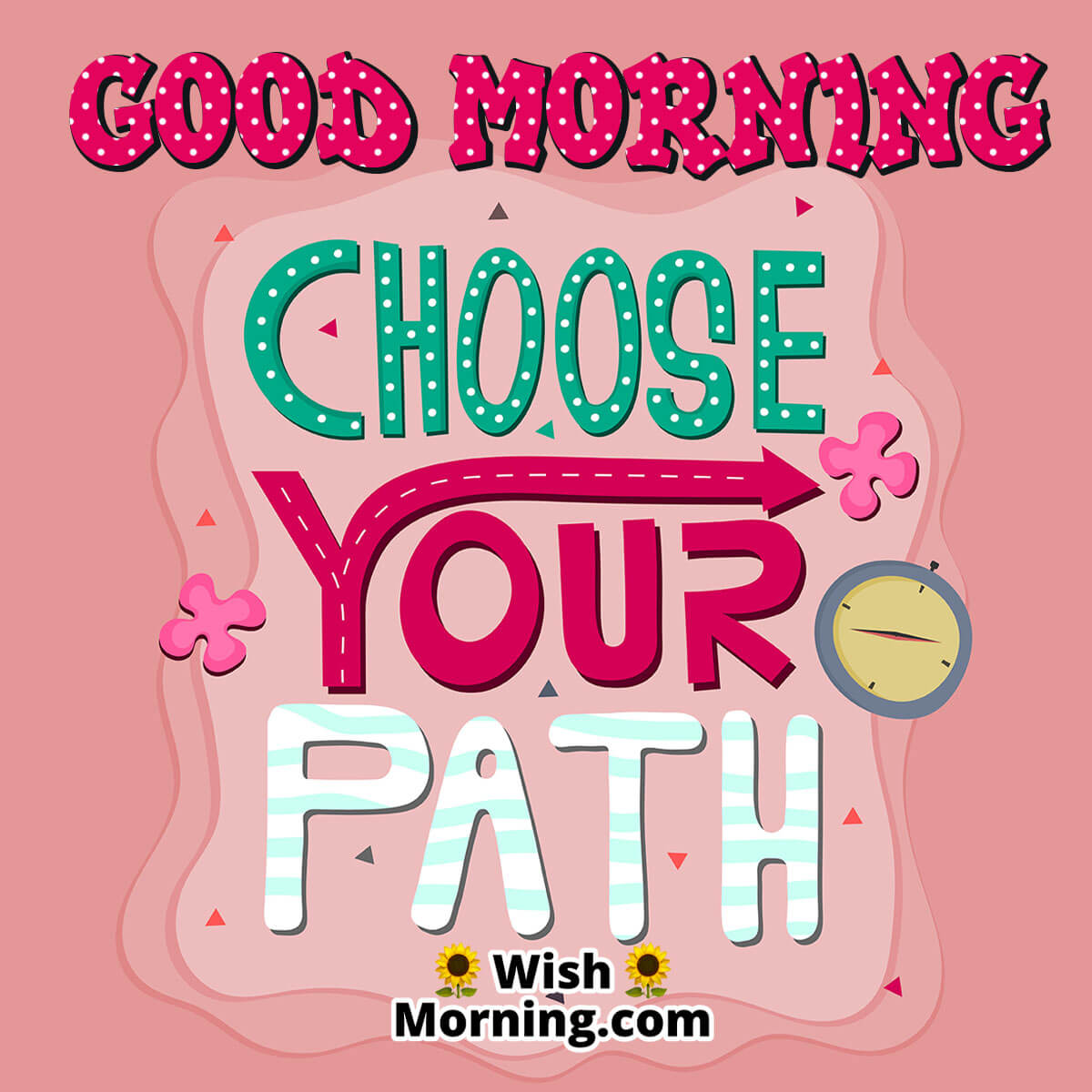 Good Morning Choose Your Path