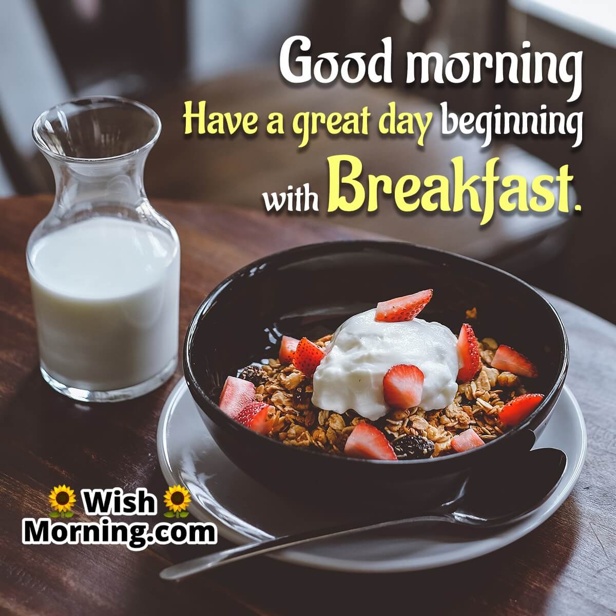 Have A Great Day Begining With Breakfast