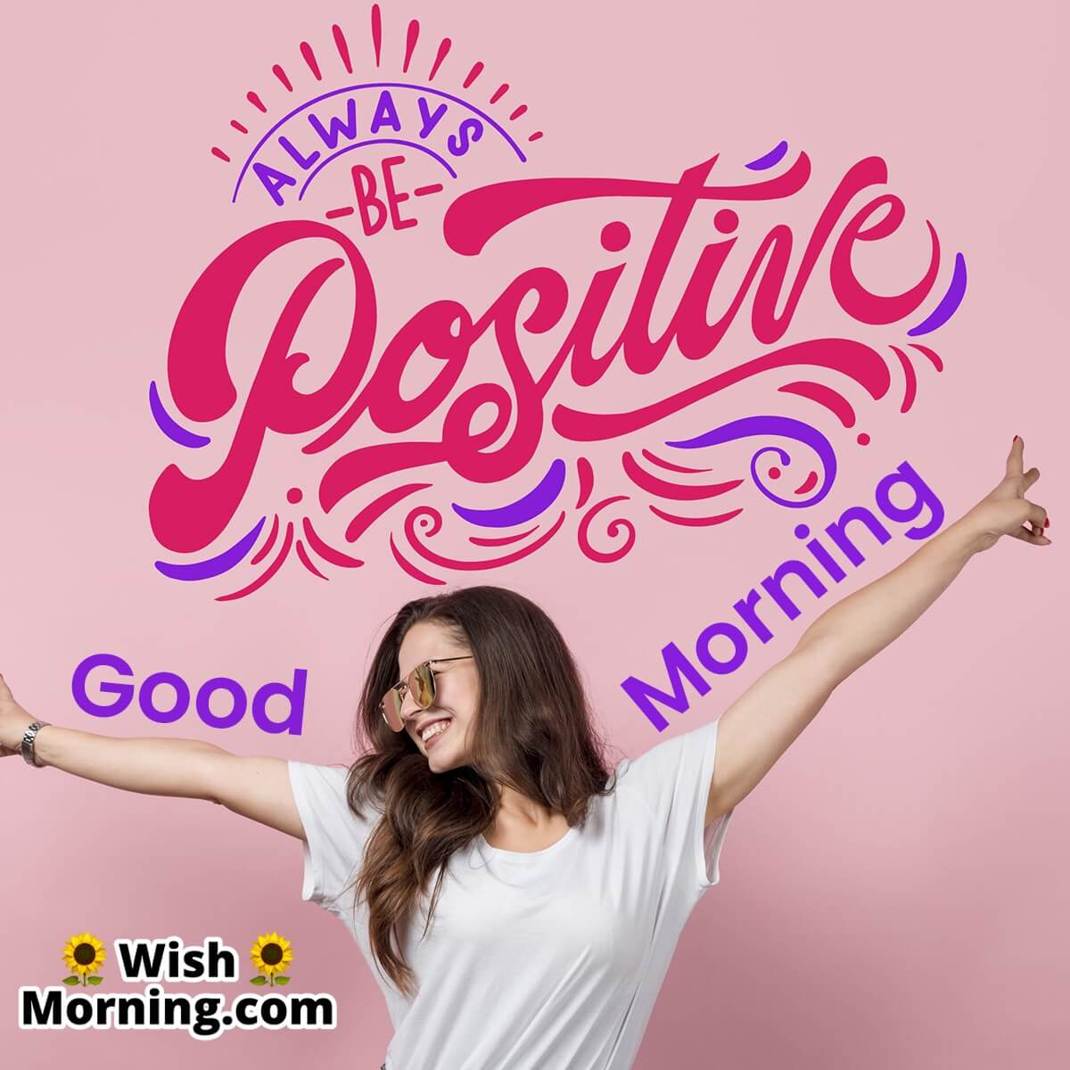 Good Morning Always Be Positive