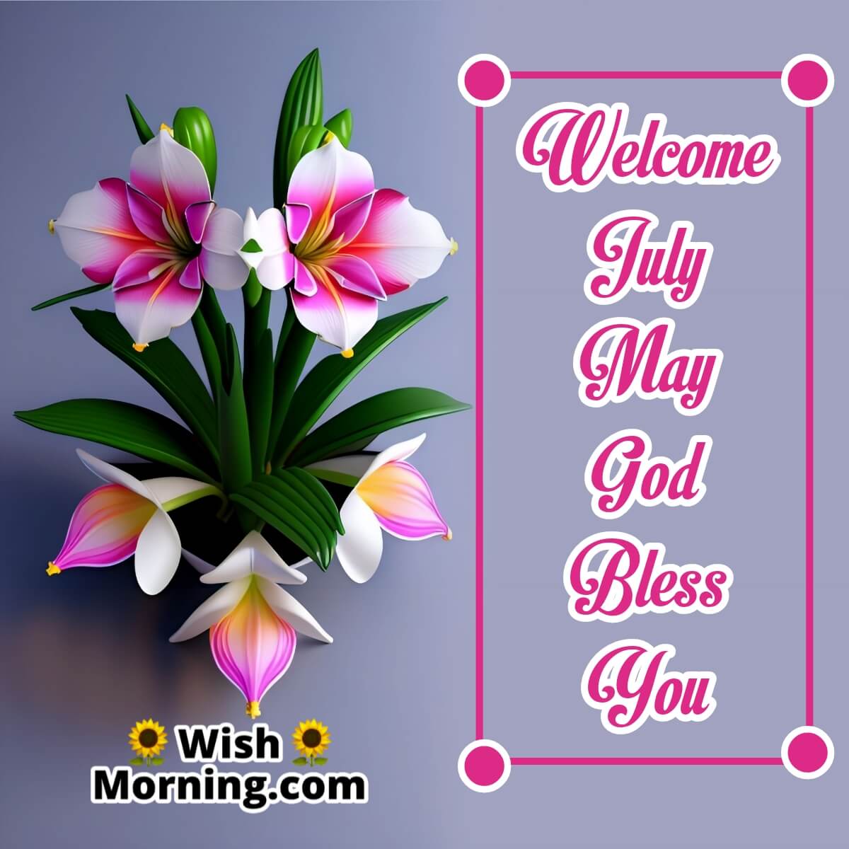 Welcome July God Bless You