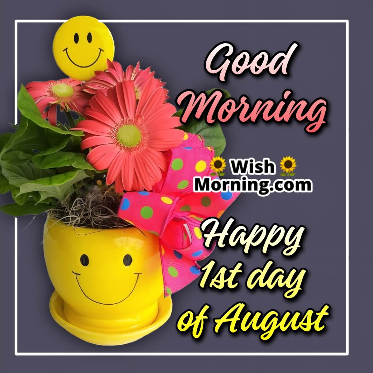 Good Morning Happy 1st Day Of August