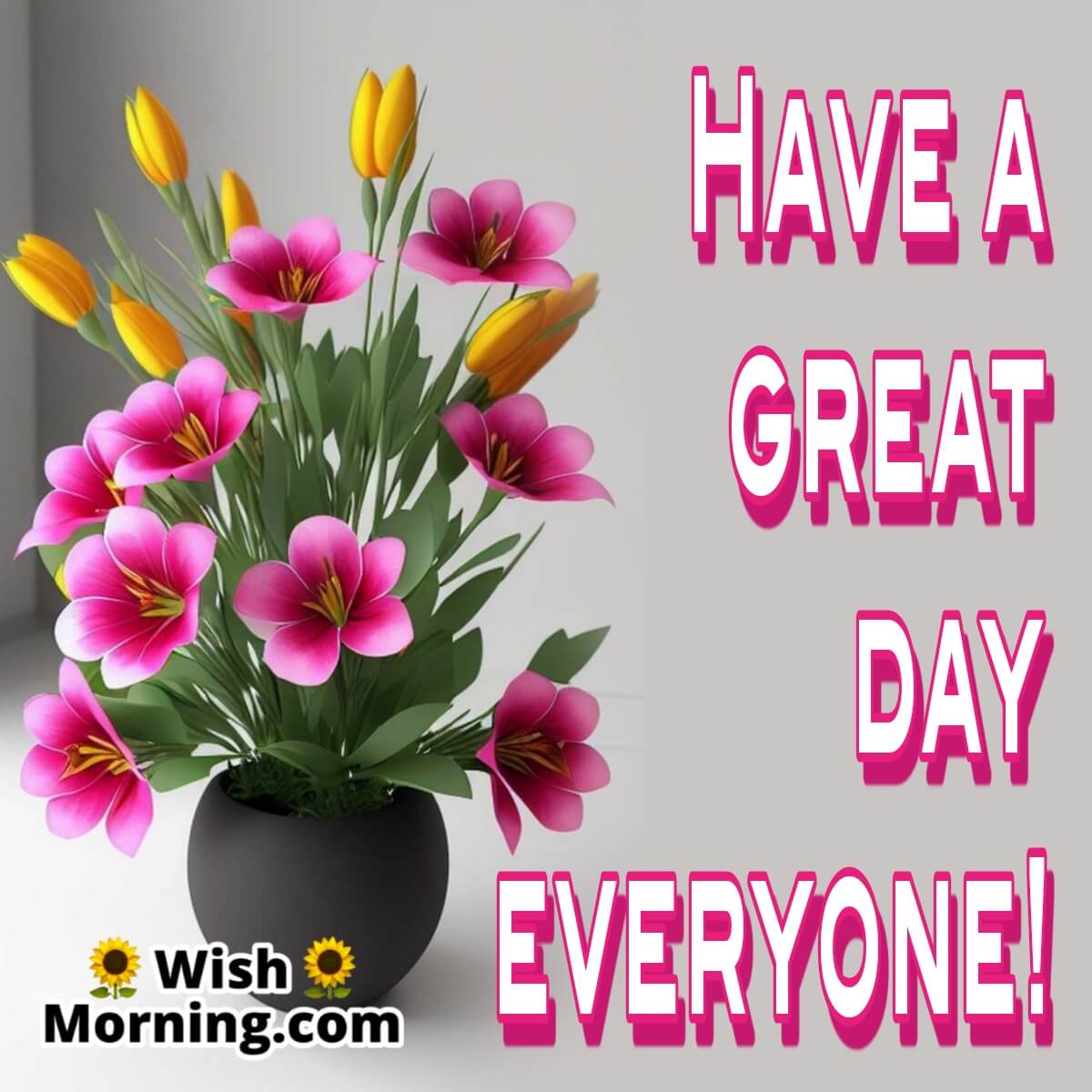 Have A Great Day Everyone