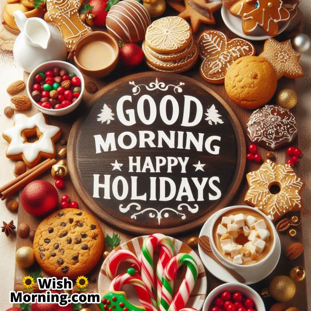 Holiday treats and cookies with Good Morning Happy Holidays text.
