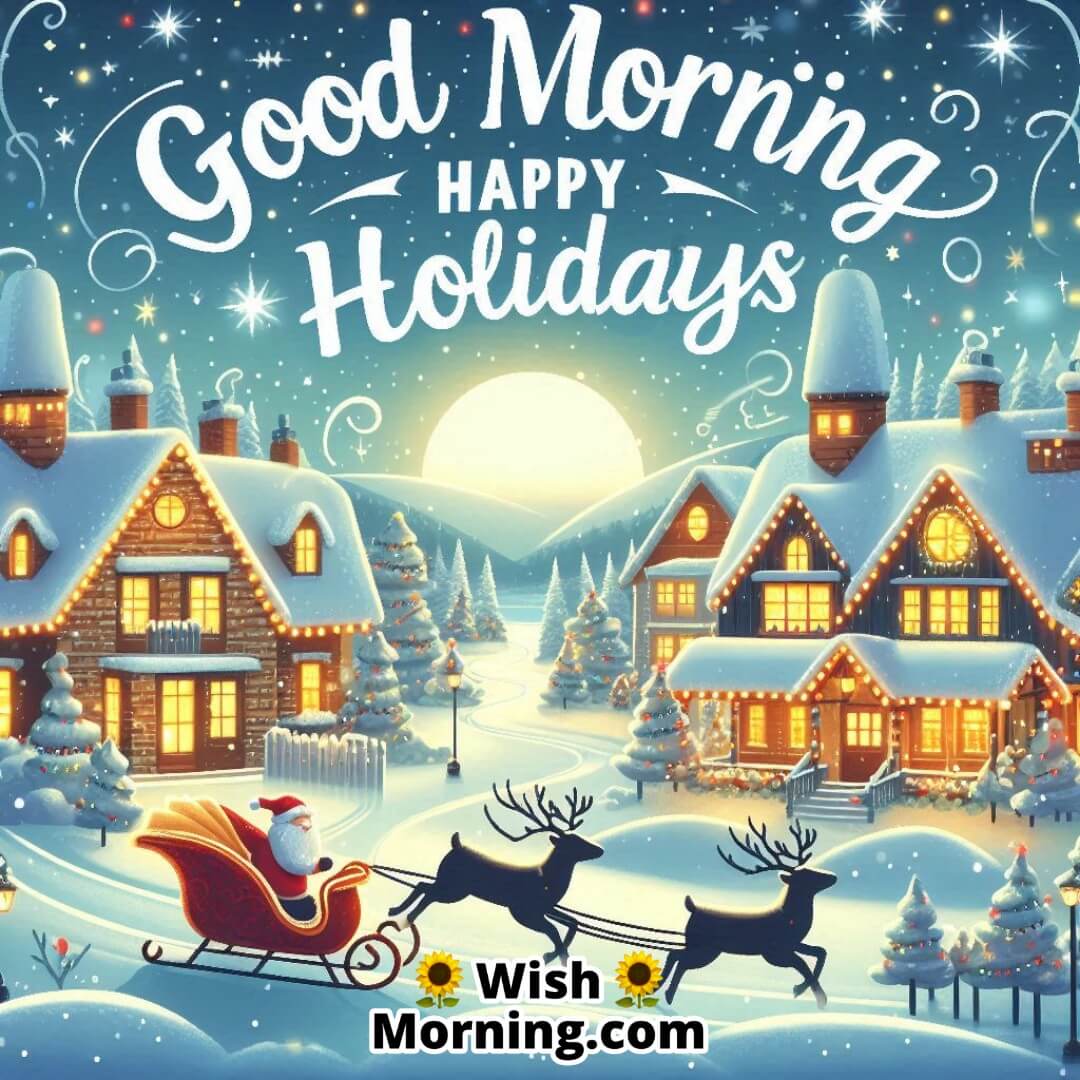 Snowy village with Christmas lights and Good Morning Happy Holidays text.