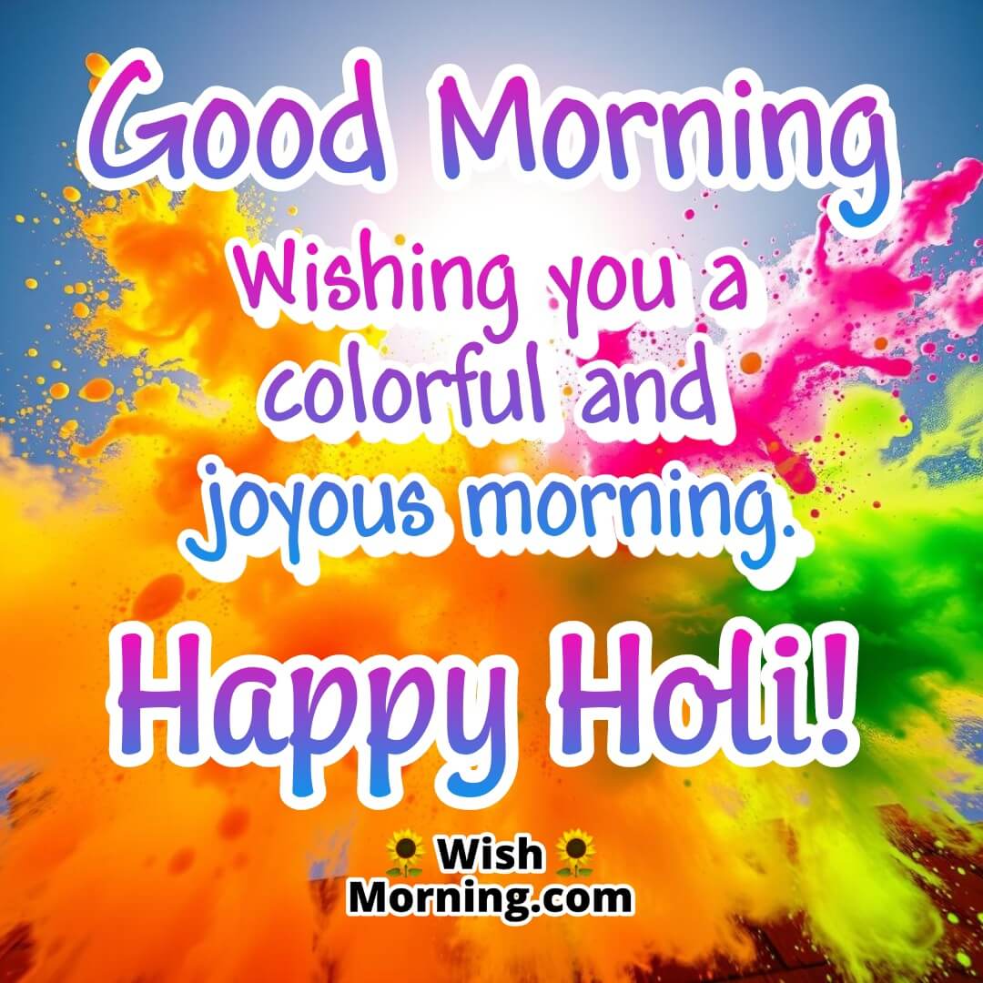 Good Morning Happy Holi Colorful Wishes