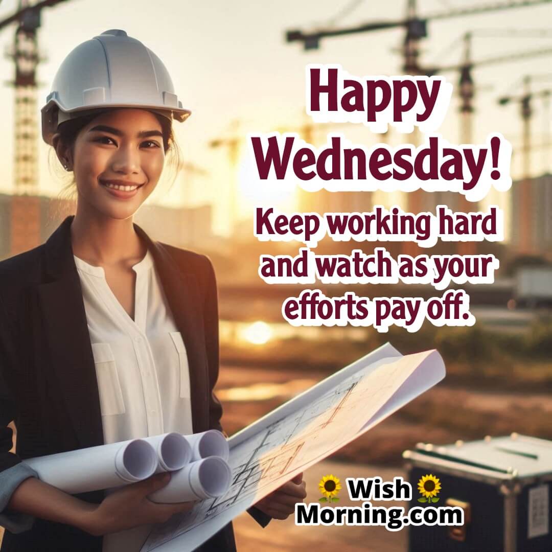 Wednesday Good Morning image featuring a focused worker, symbolizing effort, patience, and the payoff of hard work.