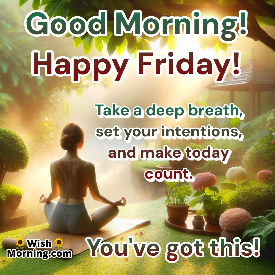 Happy Friday peaceful start with focus and calm intention in a natural garden setting.