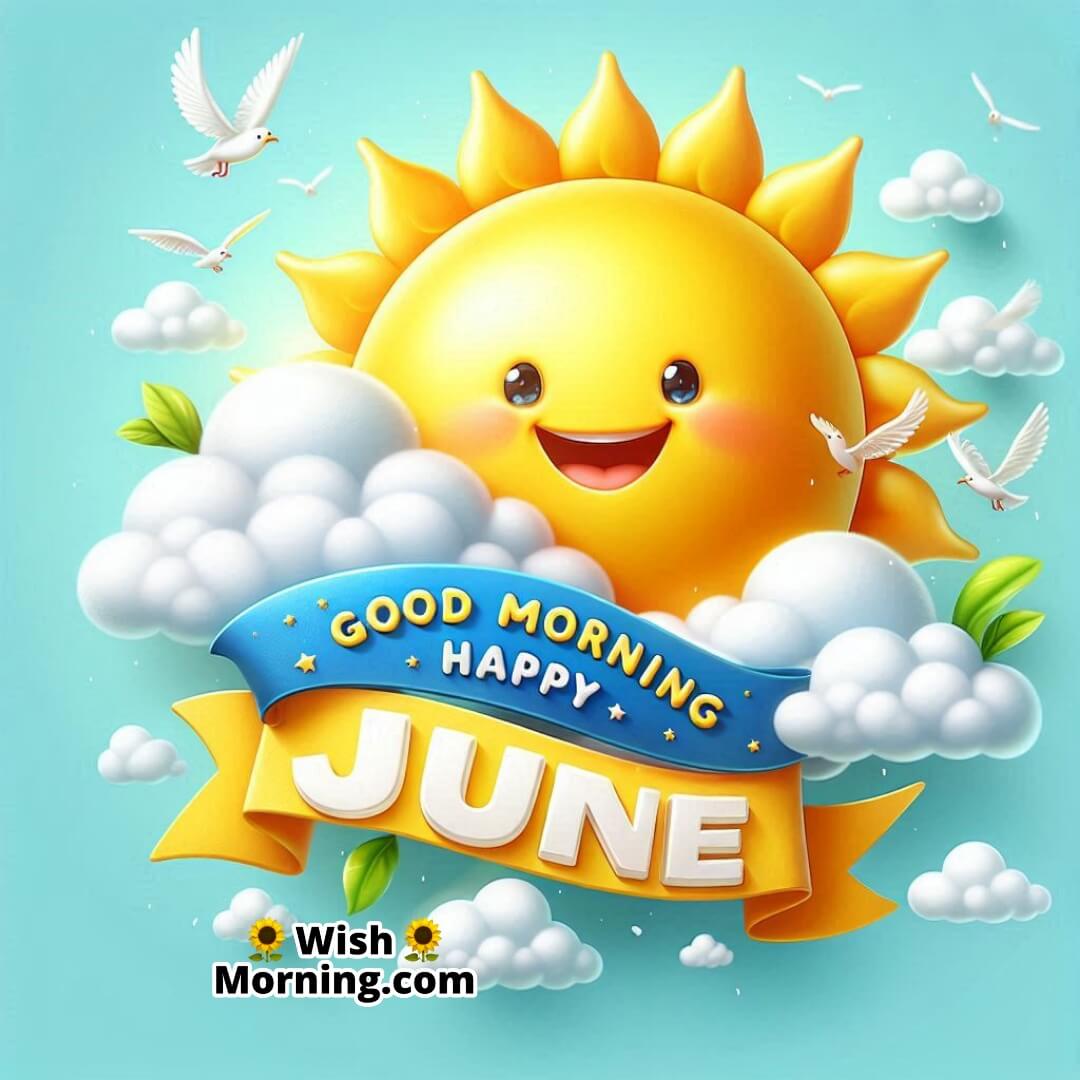 Good Morning Happy June brought to life with a cheerful sun and clear blue skies.