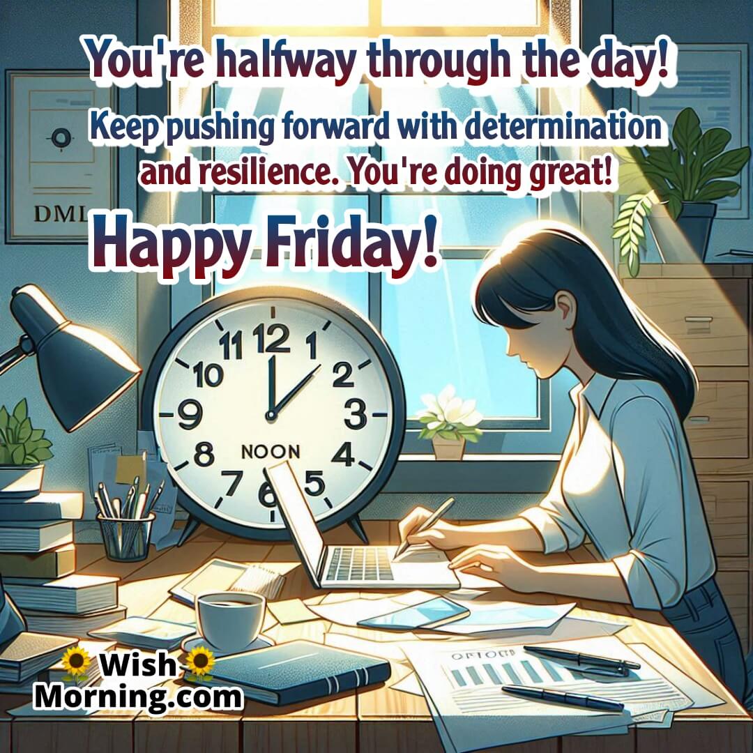 Midday Friday motivation with a scene of determination and ongoing work.