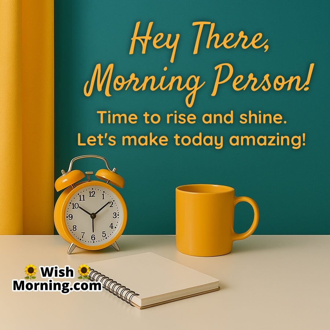 Morning person image of a bright and cheerful desk setup with coffee mug and alarm clock, combined with uplifting text to inspire a positive and energetic day.