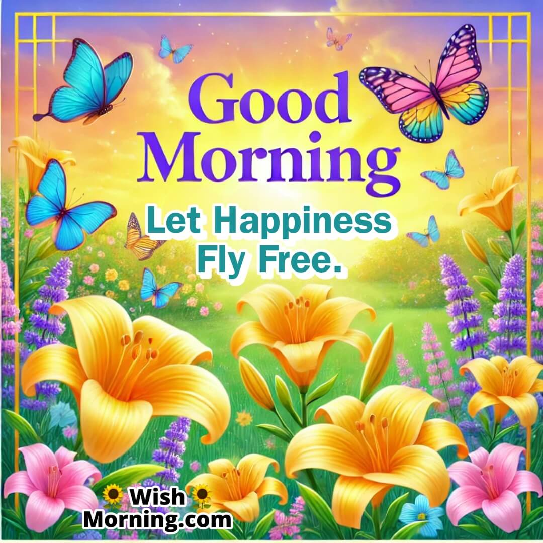 Good Morning garden full of butterflies and flowers with a soaring, joyful message in bold style.