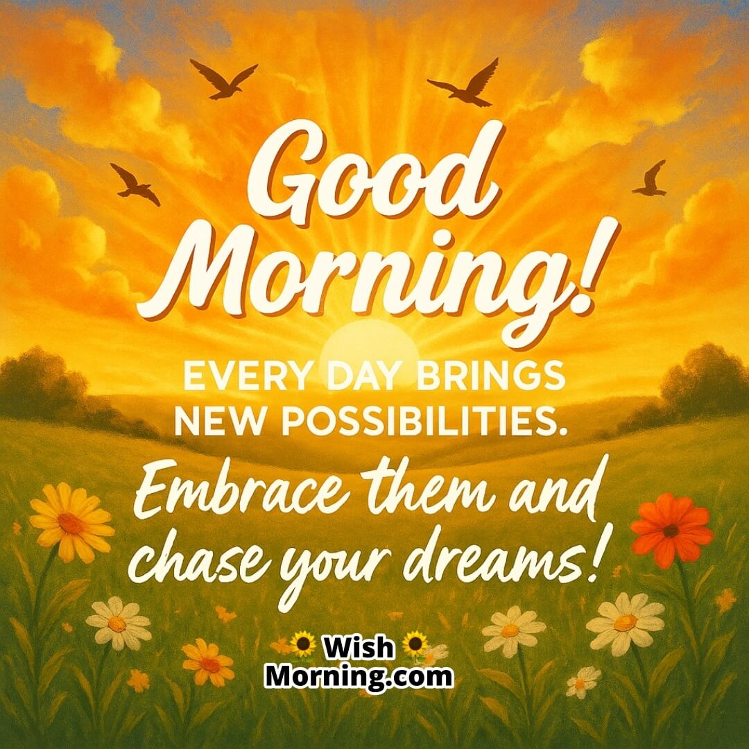 Good Morning with a golden sunrise, soaring birds, and blooming fields symbolizing fresh opportunities and the excitement of chasing dreams.