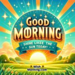Good Morning bright sunrise over green meadow symbolizing warmth, hope, and positive energy.