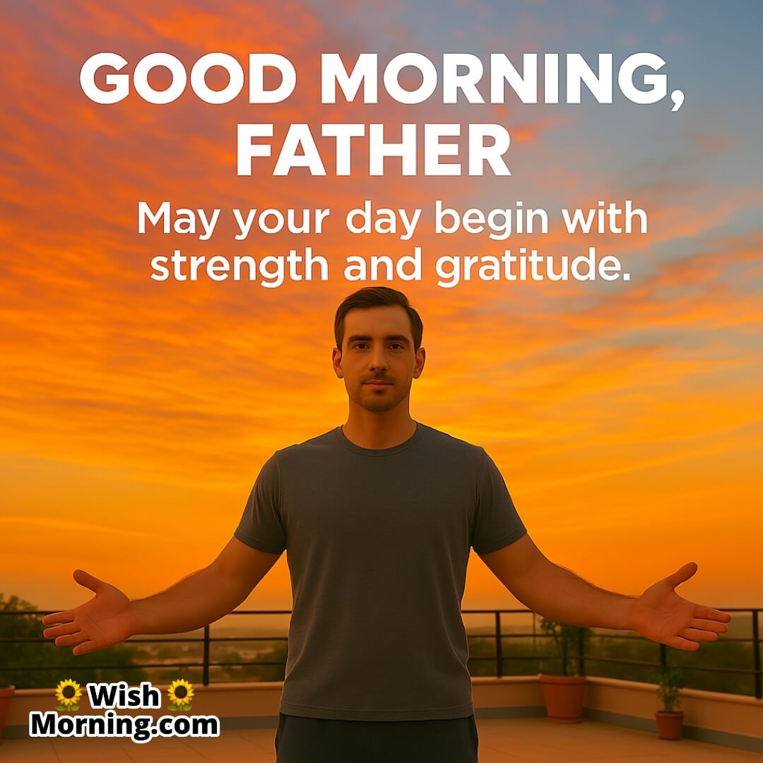 Father standing strong on a rooftop at sunrise, symbolizing inner strength, gratitude, and a powerful start to the day.