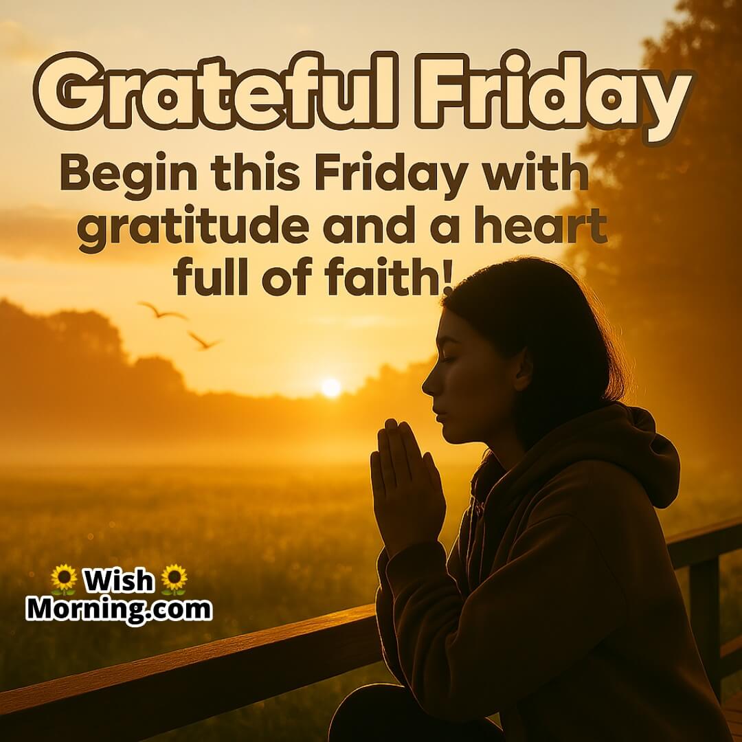 Grateful Friday with a peaceful sunrise scene and a person in gratitude symbolizing faith, thankfulness, and spiritual connection.