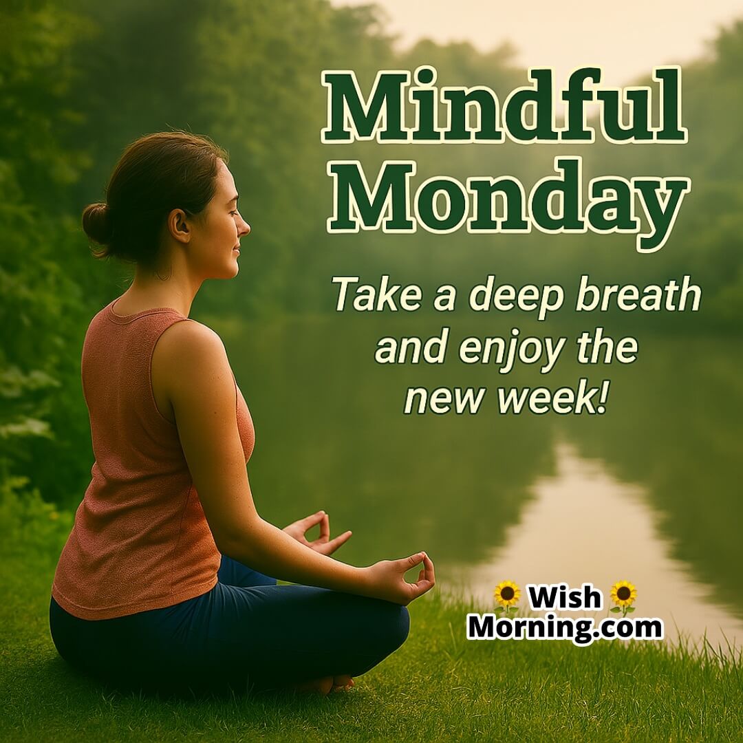 Mindful Monday with a peaceful morning scene showing a person meditating in a serene garden with soft greenery and calm water, symbolizing calm, mindfulness, and fresh beginnings.