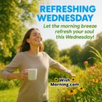 Refreshing Wednesday with a bright garden scene, a smiling person enjoying a light morning breeze, surrounded by fresh greenery and flowers, symbolizing renewal and peace.