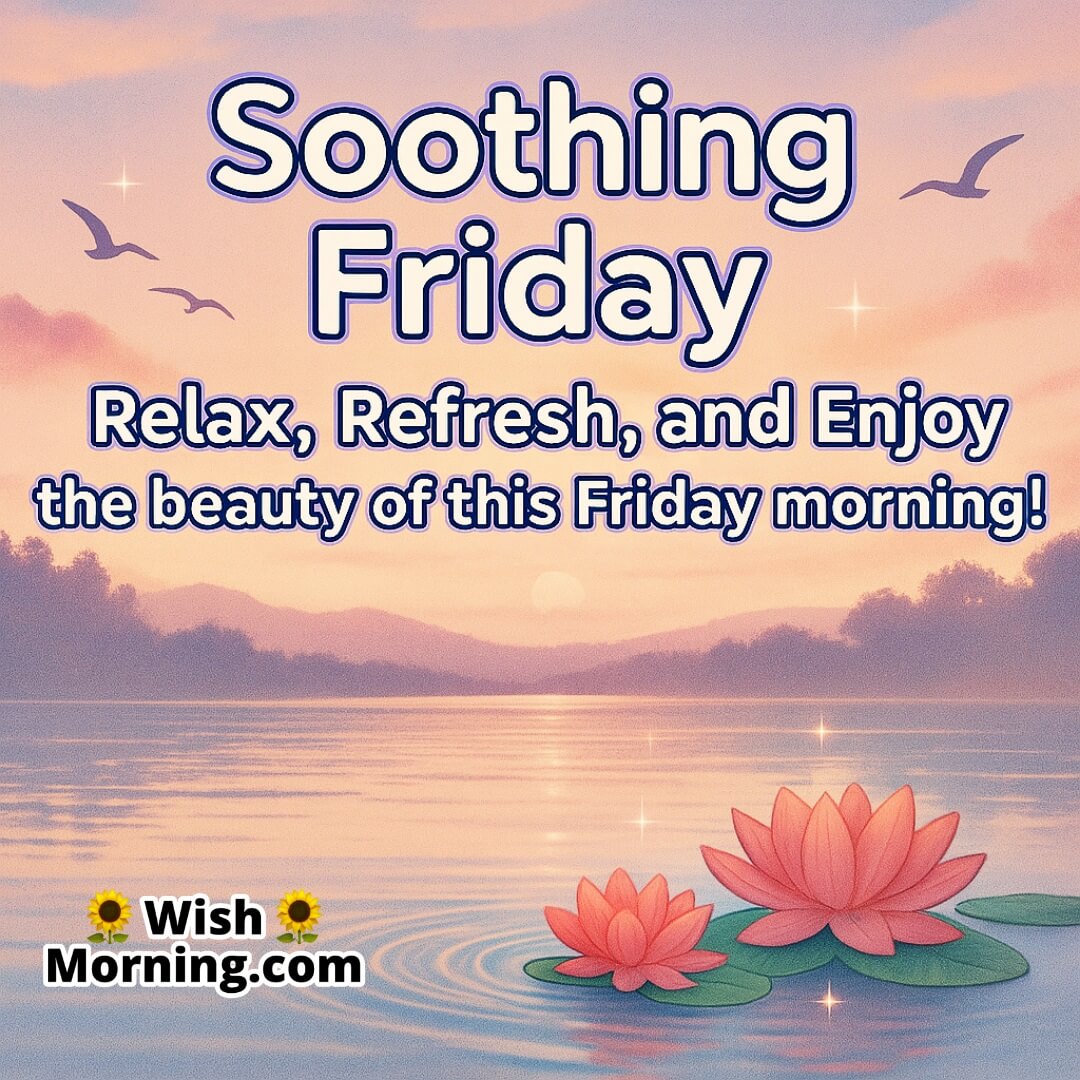 Soothing Friday with a calm lakeside sunrise, lotus flowers, and morning mist symbolizing peace, relaxation, and a gentle start to the day.