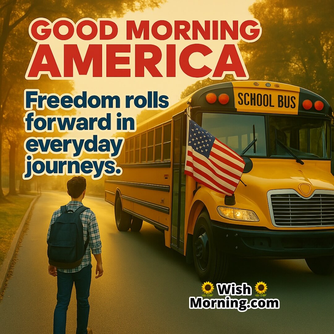 Good Morning America Freedom Celebration image featuring school bus with flag, symbolizing daily pride and progress.