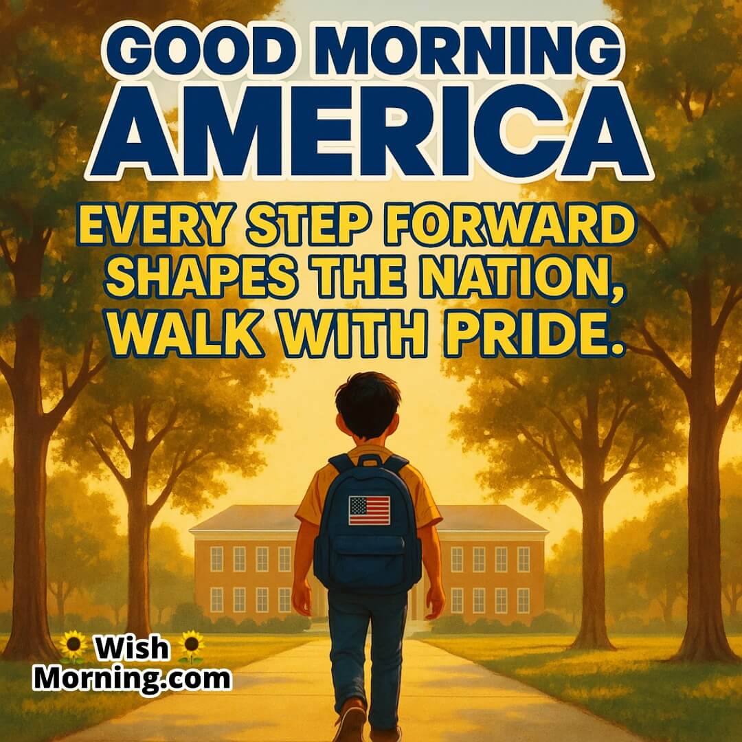 Good Morning America Inspirational Quote image featuring student walking to school, symbolizing learning and future leadership.
