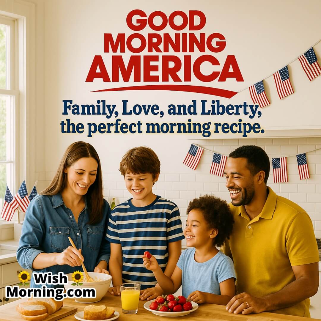 Good Morning America Patriotic Greeting featuring family in kitchen, symbolizing love, care, and morning bonding.