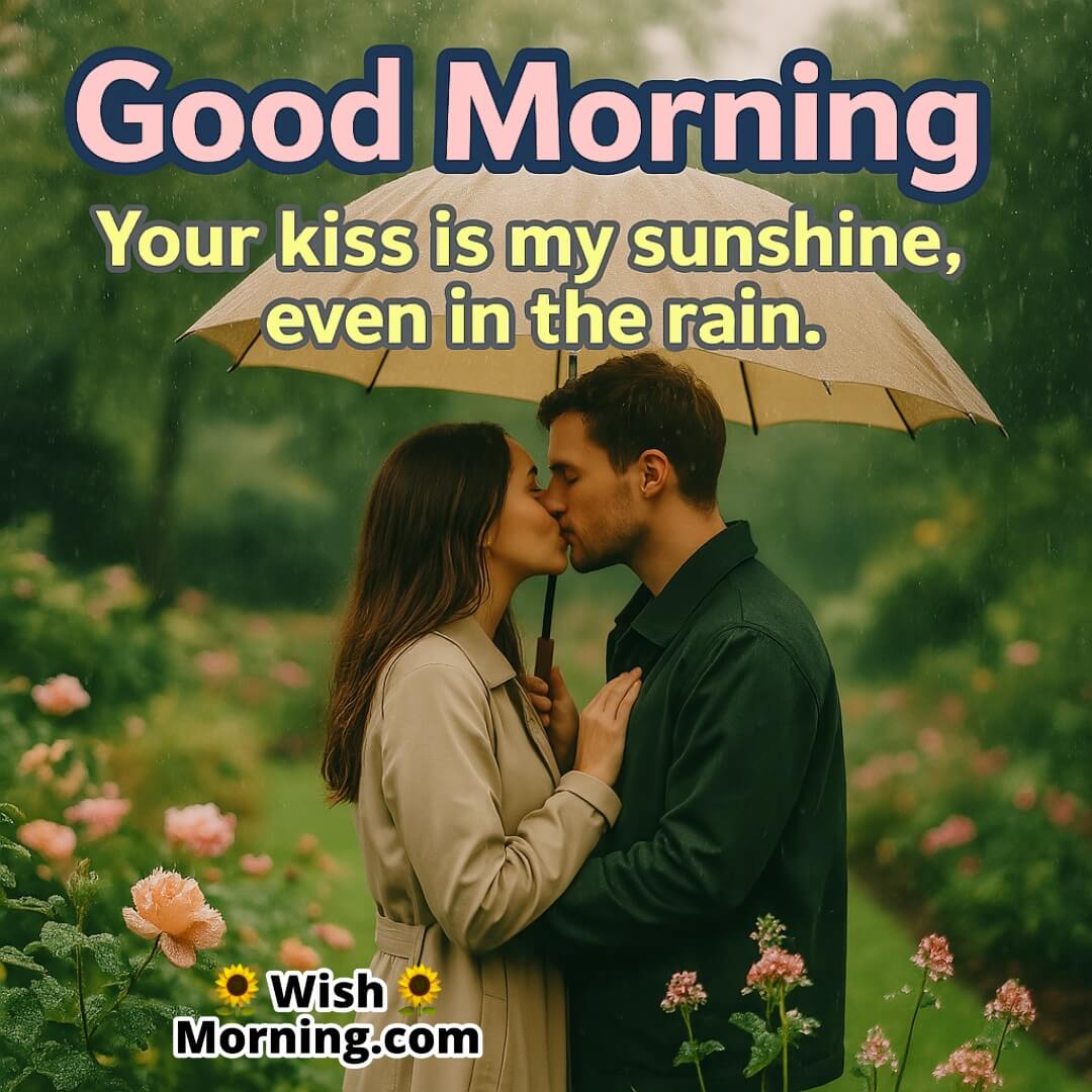 Good Morning Kiss image featuring rainy garden kiss, symbolizing comfort and love in all weathers.