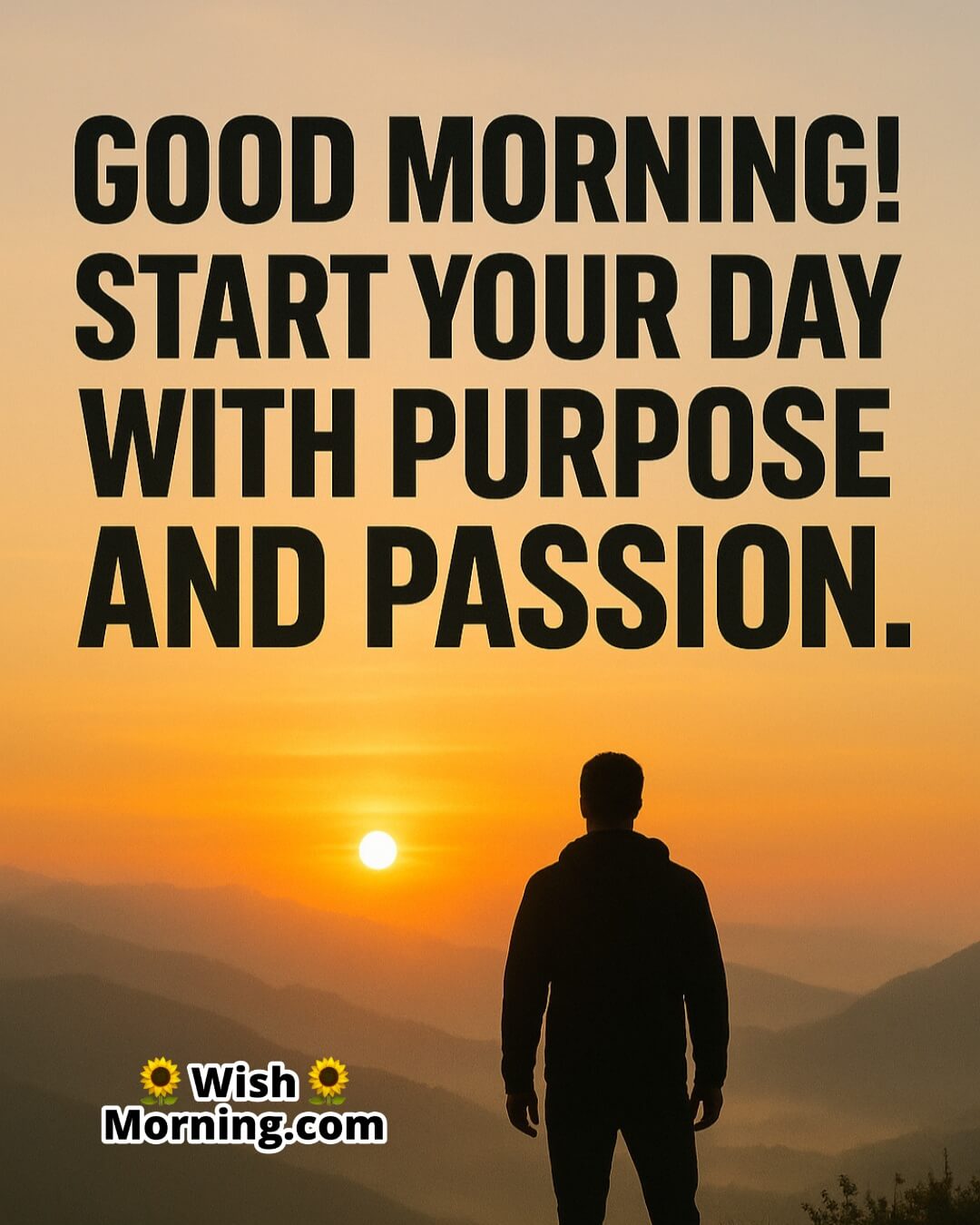 Good Morning Motivational Quote To Stat Day featuring a person standing on a mountain at sunrise, symbolizing clarity, intention, and inner strength.