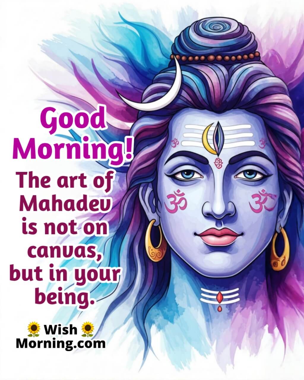 Artistic Good Morning Shiva Message featuring Shiva’s face emerging from colorful brushstrokes, symbolizing divine presence in every soul