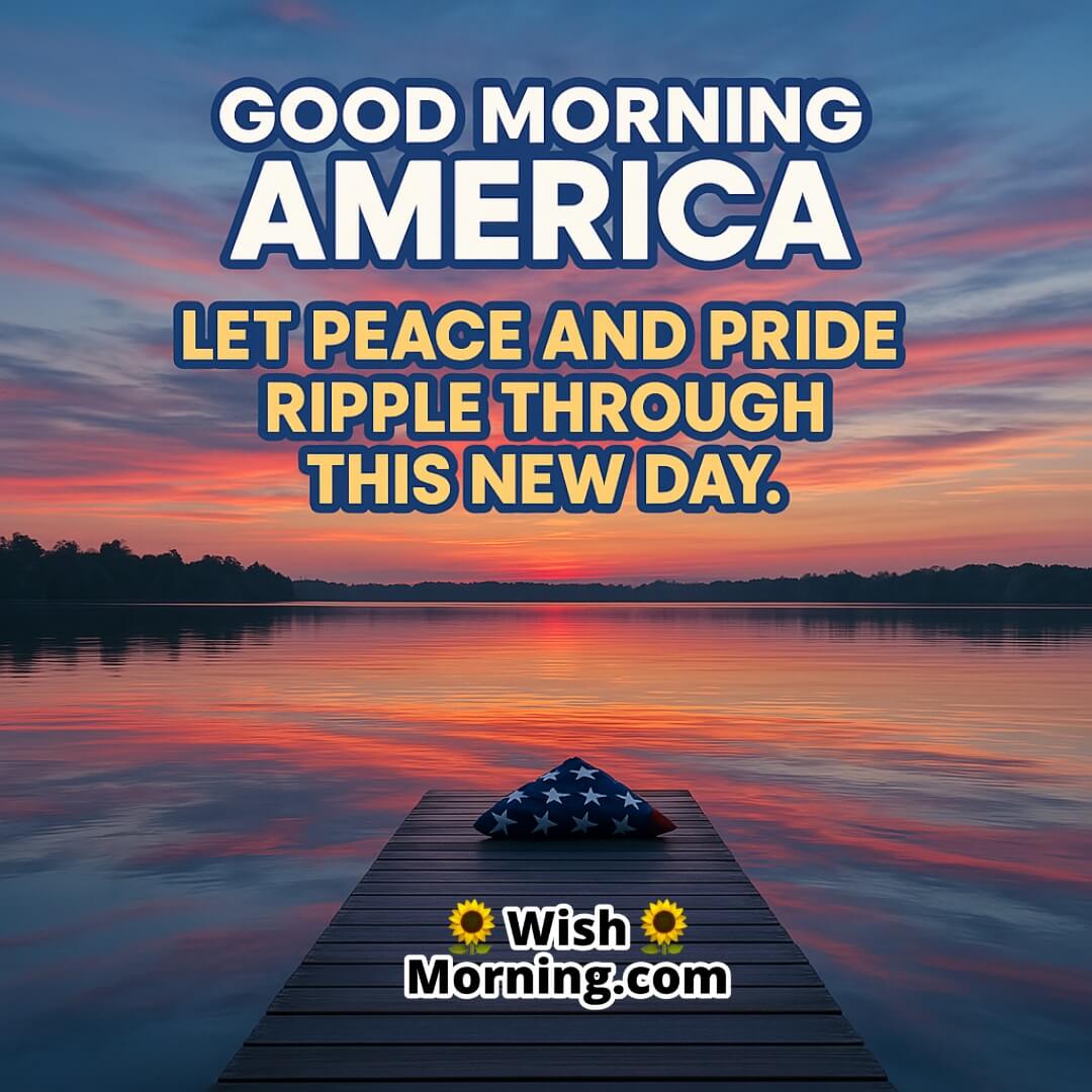 Patriotic Good Morning America image featuring lake reflection, symbolizing calm and national pride.