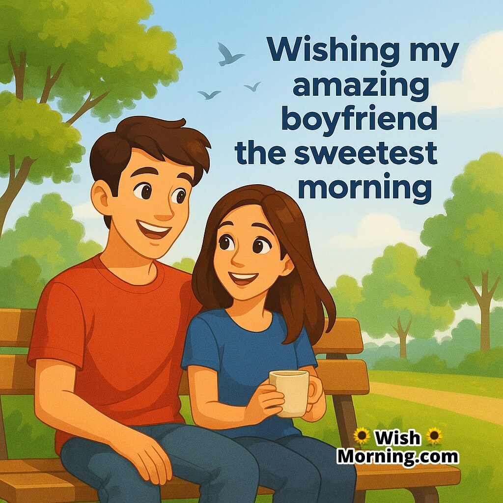 A Joyful Morning Wish for My Amazing Boyfriend featuring a couple sitting on a park bench with birds flying, symbolizing peace and togetherness.