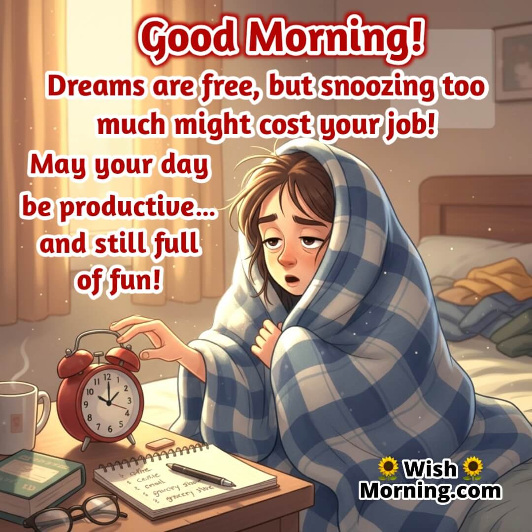 Good Morning image featuring a sleepy person snoozing an alarm in bed with sunlight peeking in, symbolizing laziness and productivity humor.