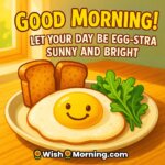 Good Morning egg image of a sunny-side-up styled like a smiling face with toast and greens, bright morning light, egg-stra sunny quote.