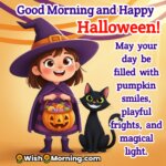 Good Morning and Happy Halloween image featuring a cheerful girl in witch costume holding a pumpkin basket, symbolizing fun, magic, and morning celebration.