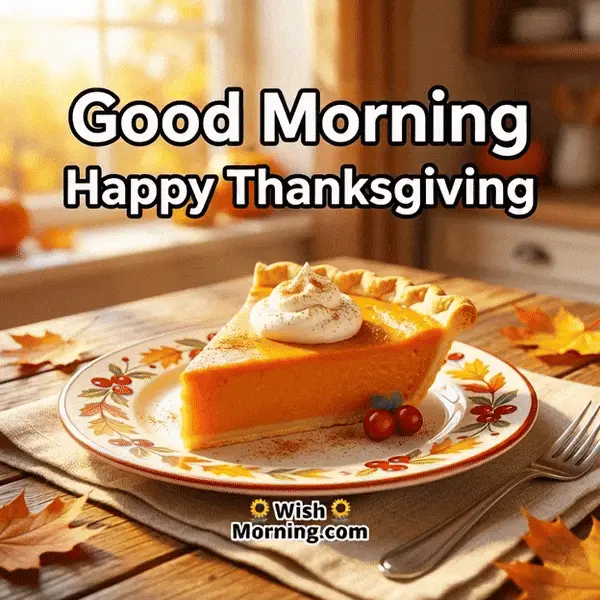 Animated Good Morning Happy Thanksgiving GIF showing warm pumpkin pie with rising steam, symbolizing sweetness and celebration.