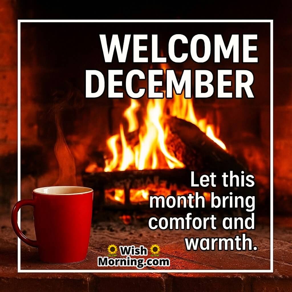 Welcome December Warm Comfort Image featuring a cozy fireplace and gentle golden light symbolizing comfort, warmth, and a peaceful beginning to the new month.