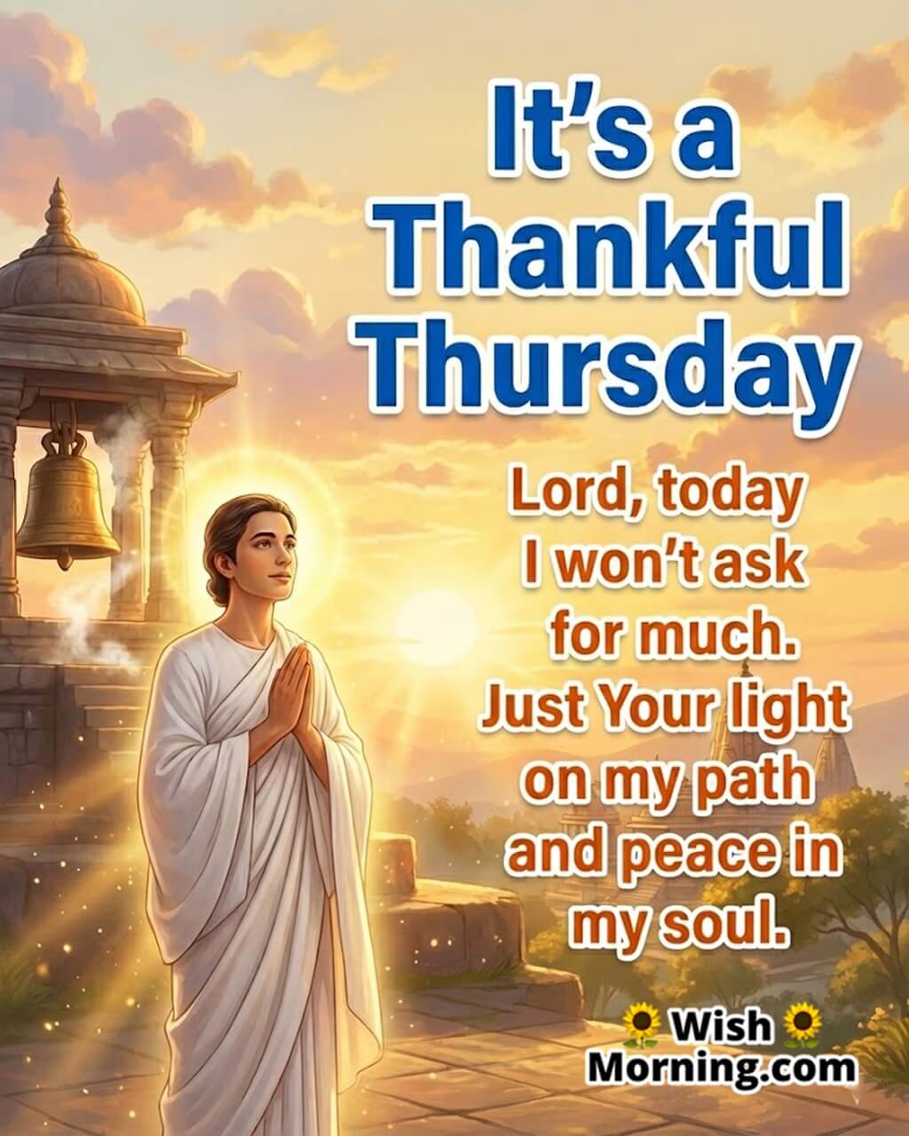 Peaceful Thankful Thursday Faith and Trust Blessing Image featuring a person praying near a temple at sunrise symbolizing divine light, faith, and calm devotion.