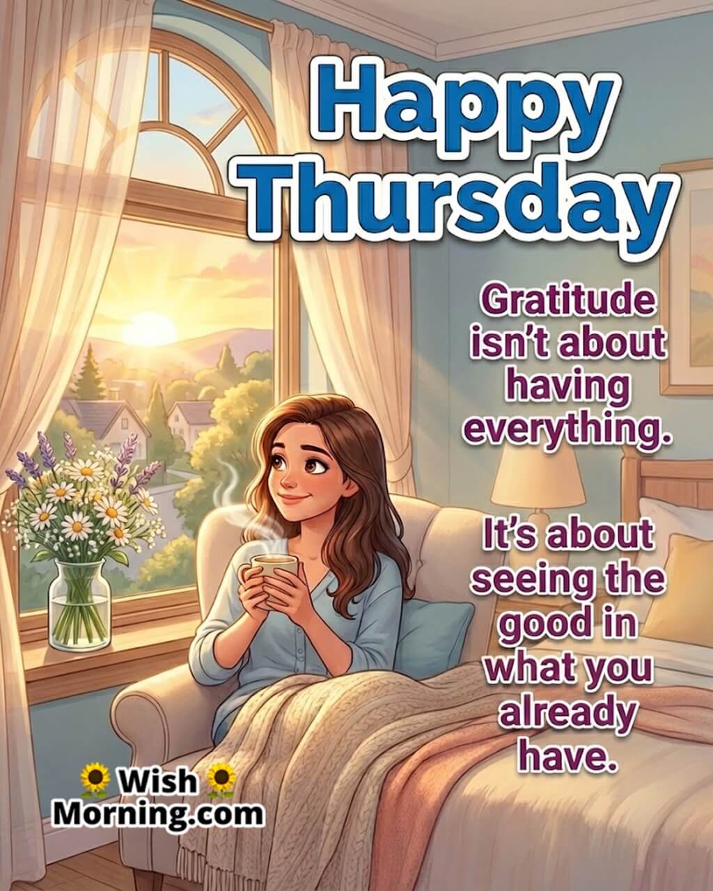Thankful Thursday Morning Gratitude Message Image featuring a woman enjoying sunrise tea by her window symbolizing contentment, gratitude, and calm joy.