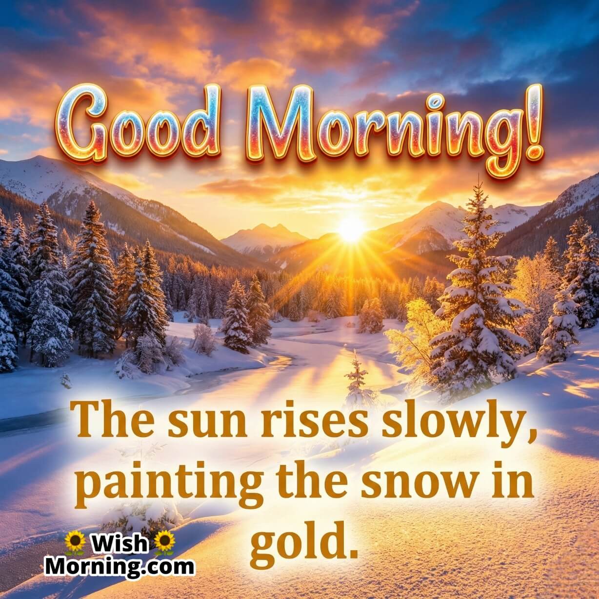 Golden Sunrise Winter Good Morning Quote image featuring snowy mountains trees and a river glowing in morning sunlight, symbolising hope beauty and peaceful beginnings.