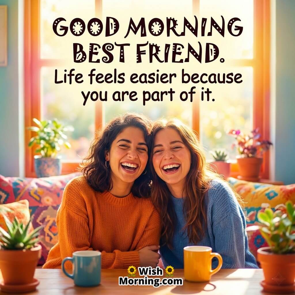 Good Morning Best Friend image featuring two friends laughing together with coffee near a window, symbolizing comfort joy and strong friendship.