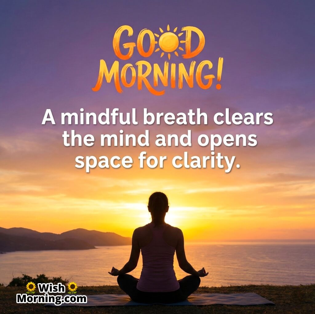 Good Morning Breathing Quote For Mental Clarity image featuring a person sitting in meditation near the ocean during sunrise, symbolizing mindful breathing clarity and peaceful focus.