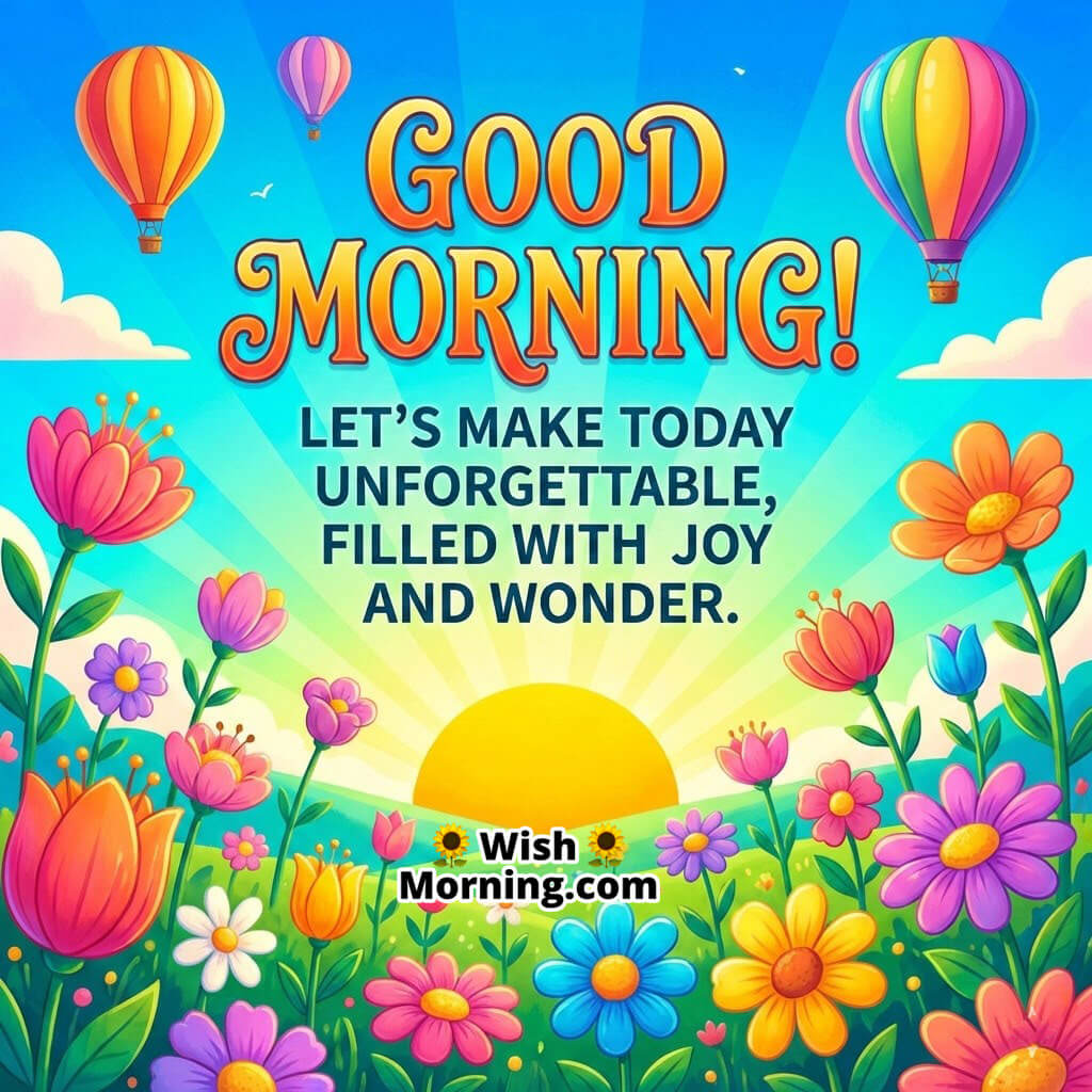 Good Morning Joyful Message image featuring a bright sunrise over green hills with colourful flowers and hot air balloons, symbolizing happiness excitement and a joyful start to the day.