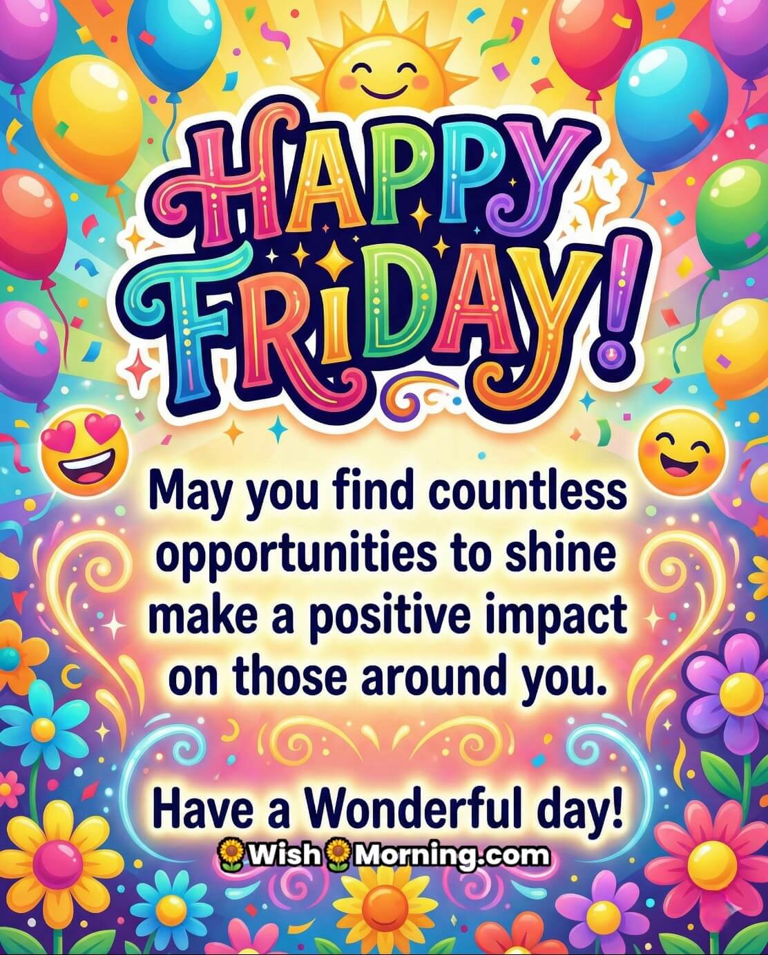 Happy Friday Message Image for Opportunities and Positive Impact, featuring bright balloons, confetti, smiling emojis, and vibrant flowers, symbolising joy, confidence, and a positive start to the day.