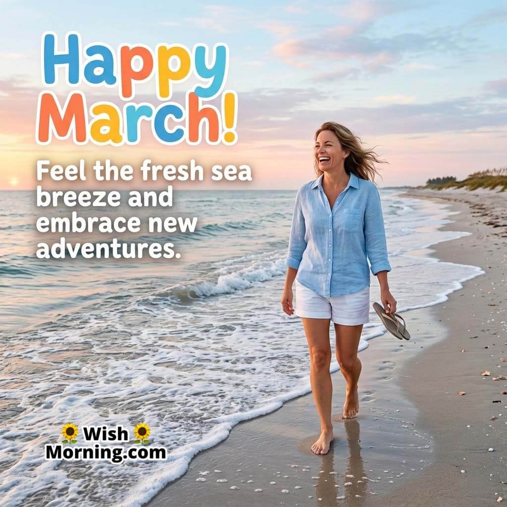 Happy March Fresh Breeze Message Image featuring a smiling woman walking barefoot along the seaside at sunrise symbolizing freedom, adventure, and refreshing new opportunities.