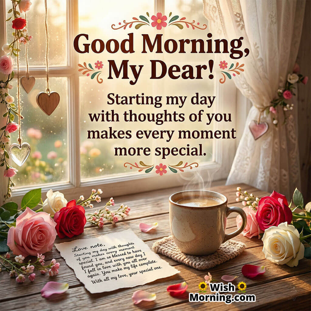 Good Morning My Dear Heartfelt Love Message Image featuring a cup of coffee placed near a window with roses, heart decorations, and soft sunlight symbolizing warmth, affection, and loving thoughts.