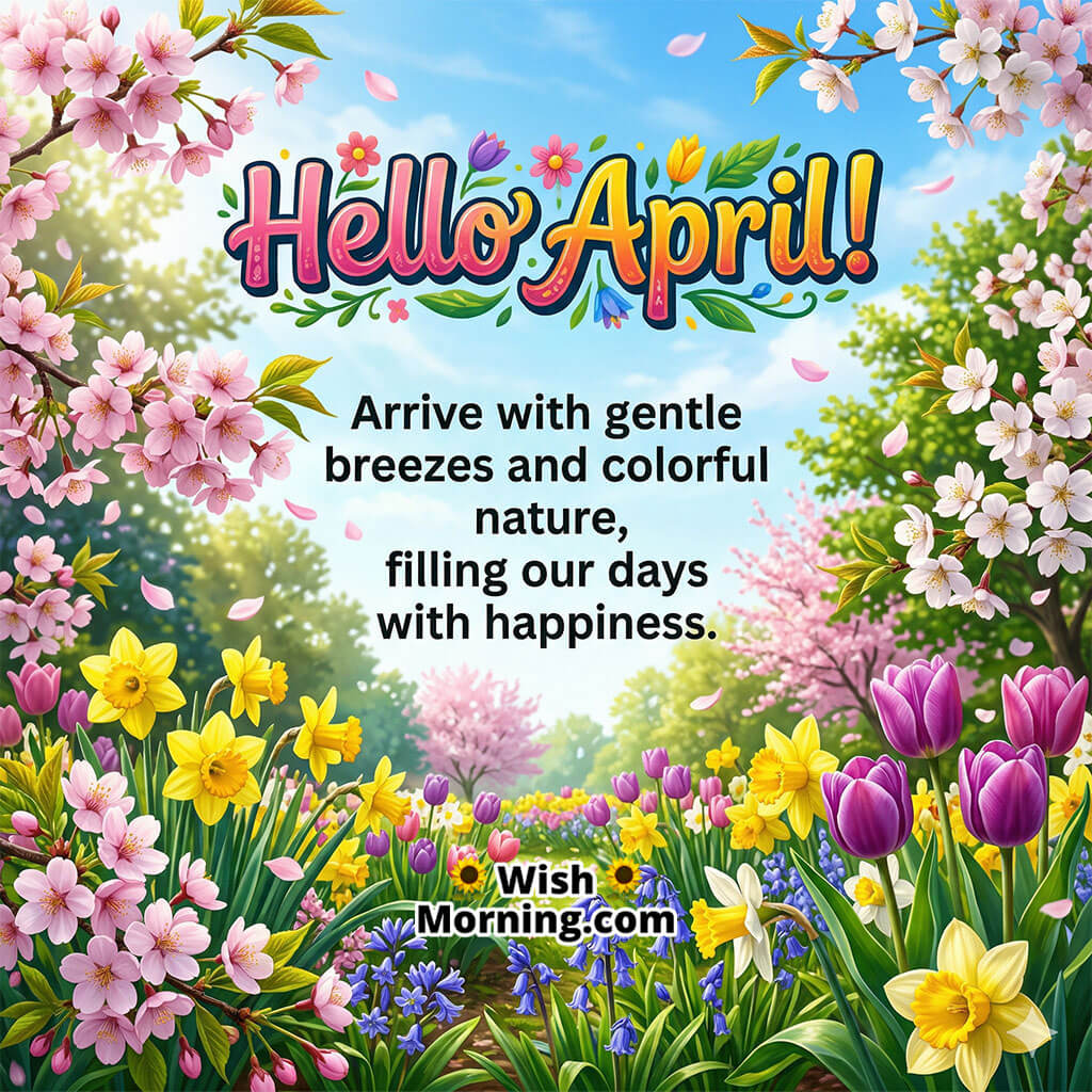 Hello April Nature Happiness and Gentle Breeze Quote Image featuring vibrant flowers, soft petals falling, and a bright blue sky symbolizing cheerful vibes, calm breezes, and joyful days.