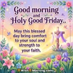 Holy Good Friday Comfort and Faith Blessing Quote Image featuring a glowing cross, soft pastel sky, and blooming flowers symbolizing comfort, strength, and deep faith.