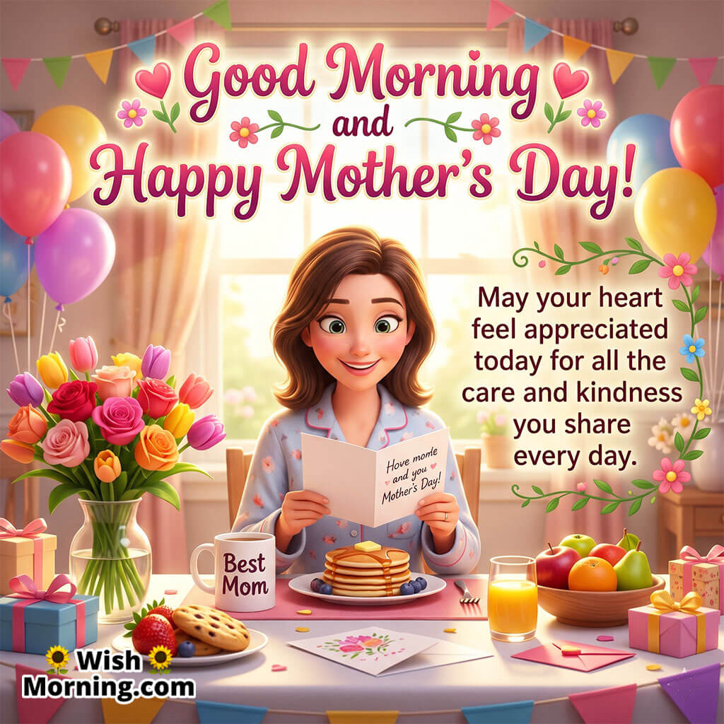 Good Morning Mother’s Day Appreciation Wish featuring a happy mother reading a heartfelt card beside flowers, gifts, and breakfast treats in a decorated room symbolizing kindness, gratitude, and appreciation.