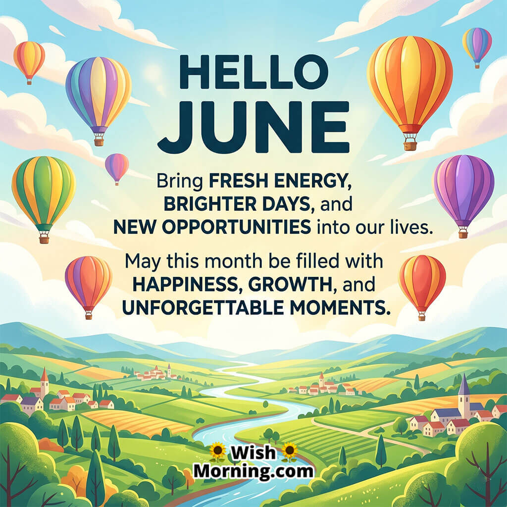 Hello June Fresh Energy Wish Image featuring colorful hot air balloons floating above a scenic countryside and winding river symbolizing fresh energy, happiness, and exciting opportunities.