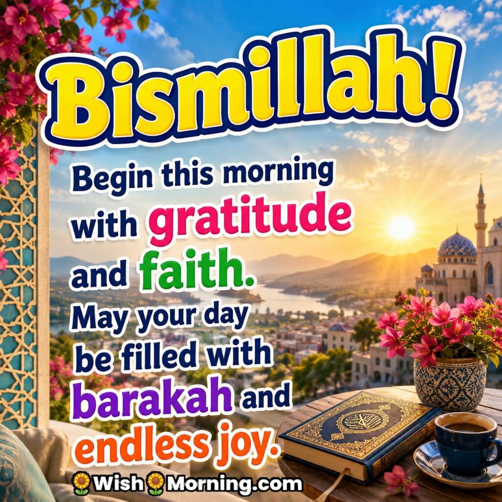 Bismillah Morning Dua Picture featuring a Quran, coffee cup, flowers and sunrise landscape symbolizing gratitude, faith, barakah and joy.